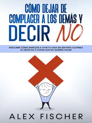 cover image of Cómo Dejar de Complacer a los Demás y Decir No